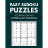 Easy Sudoku Puzzles 500 easy sudoku puzzles and solutions: Large Print Easy Sudoku Puzzles with Solutions - (Beginners Level) - Paperback