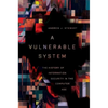 A Vulnerable System: The History of Information Security in the Computer Age - Hardcover