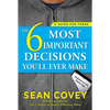 The 6 Most Important Decisions You'll Ever Make: A Guide for Teens: Updated for the Digital Age - Paperback