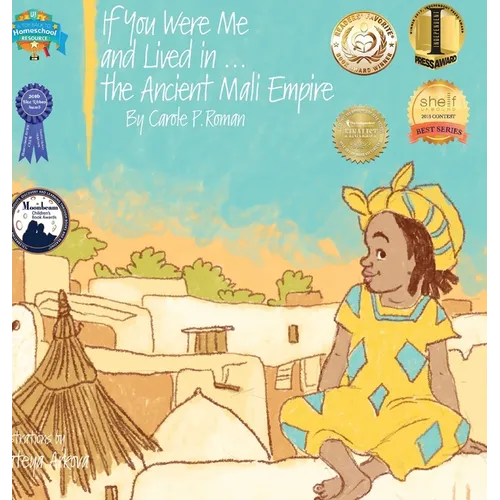 If You Were Me and Lived in...the Ancient Mali Empire: An Introduction to Civilizations Throughout Time - Hardcover