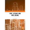 Time, Leisure and Well-Being - Paperback
