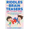 Riddles and Brain Teasers for Smart Kids: Over 300 Funny, Difficult and Challenging Riddles, Brain Teasers and Trick Questions Fun for Family and Chil - Paperback