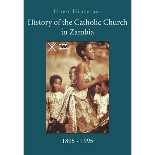 History of the Catholic Church in Zambia, 1895-1995 - Paperback