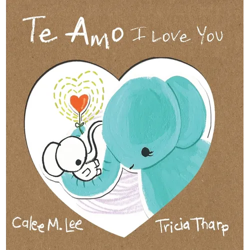 Te Amo / I Love You: Bilingual Spanish English Edition - Hardcover