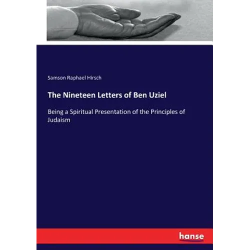 The Nineteen Letters of Ben Uziel: Being a Spiritual Presentation of the Principles of Judaism - Paperback