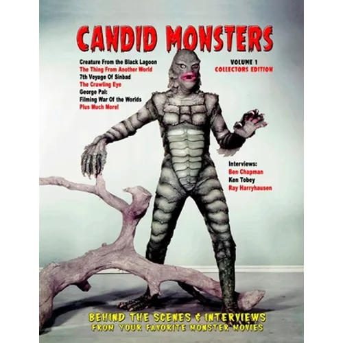 Candid Monsters: BEHIND THE SCENES PHOTOS, INTERVIEWS and ARTICLES from your favorite monster movies - Paperback