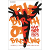 The Birth of Breaking: Hip-Hop History from the Floor Up - Paperback