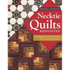 Necktie Quilts Reinvented: 16 Beautifully Traditional Projects - Rotary Cutting Techniques - Paperback