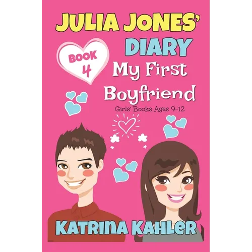 Julia Jones' Diary - Book 4 - My First Boyfriend: Girls Books Ages 9-12 - Paperback