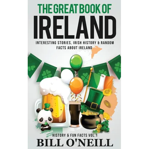 The Great Book of Ireland: Interesting Stories, Irish History & Random Facts About Ireland - Paperback