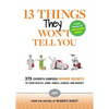 13 Things They Won't Tell You: 375+ Experts Confess the Insider Secrets They Keep to Themselves - Paperback