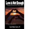 Love is Not Enough - II: Changing Dysfunctional - Paperback