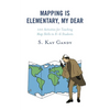 Mapping Is Elementary, My Dear: 100 Activities for Teaching Map Skills to K-6 Students - Paperback