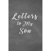 Letters to My Son Notebook: Mom or Dad Notes & Messages to Son - Chalk Texture Grey - Paperback