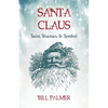 Santa Claus: Saint, Shaman, & Symbol: Santa Claus - Paperback