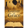 From Gutter to Grace - Paperback