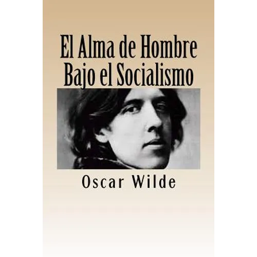El Alma de Hombre Bajo el Socialismo - Paperback