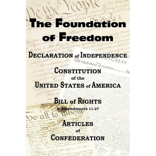 The Declaration of Independence and the Us Constitution with Bill of Rights & Amendments Plus the Articles of Confederation - Paperback