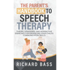 The Parent's Handbook to Speech Therapy - Hardcover