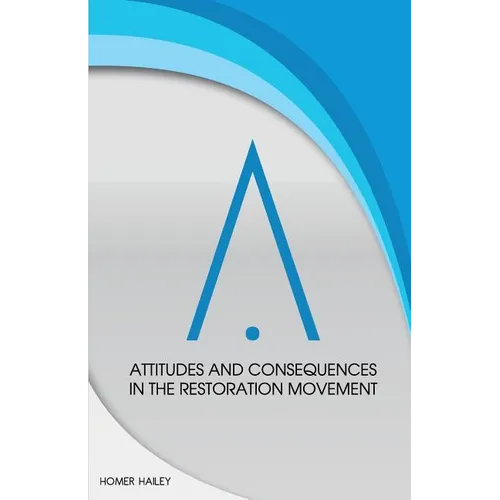 Attitudes and Consequences in the Restoration Movement - Paperback