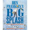 Ben Franklin's Big Splash: The Mostly True Story of His First Invention - Paperback