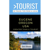 Greater Than a Tourist- Eugene Oregon USA: 50 Travel Tips from a Local - Paperback