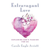 Extravagant Love: Exploring God's Passion for Us - Paperback