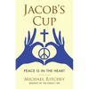 Jacob's Cup: Peace Is in the Heart - Paperback