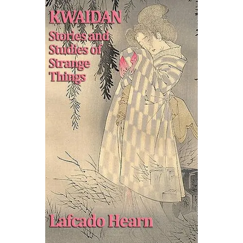Kwaidan, Stories and Studies of Strange Things - Hardcover