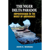 The Niger Delta Paradox: Impoverished in the Midst of Abundance - Paperback