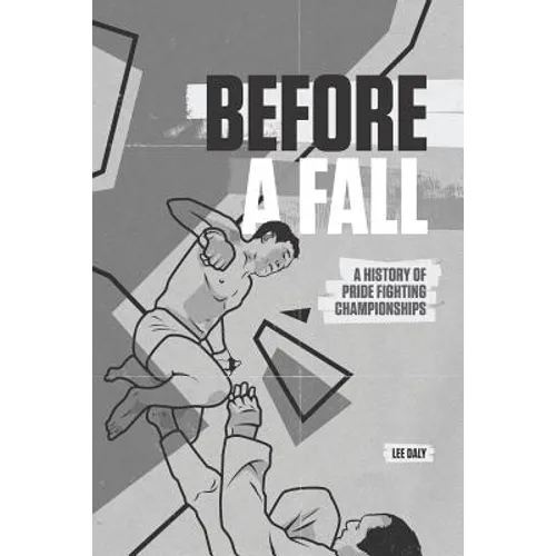 Before A Fall: A History of PRIDE Fighting Championships - Paperback