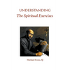 Understanding the Spiritual Exercises: Text and Commentary: A Handbook for Retreat Directors - Hardcover