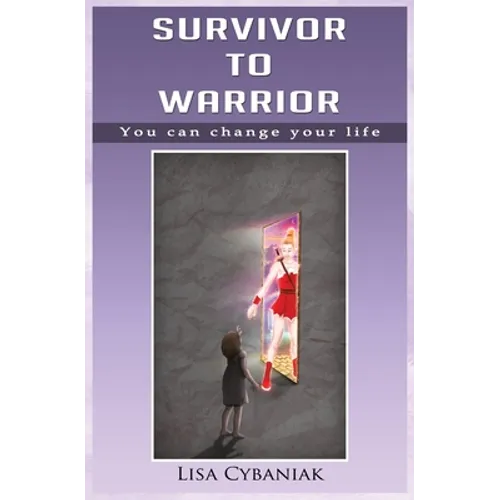 Survivor to Warrior: You can change your life - Paperback