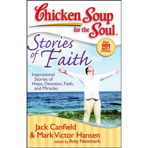 Chicken Soup for the Soul: Stories of Faith: Inspirational Stories of Hope, Devotion, Faith and Miracles - Paperback