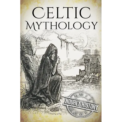 Celtic Mythology: A Concise Guide to the Gods, Sagas and Beliefs - Paperback