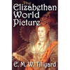 The Elizabethan World Picture - Paperback