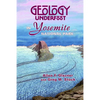 Geology Underfoot in Yosemite National Park - Paperback