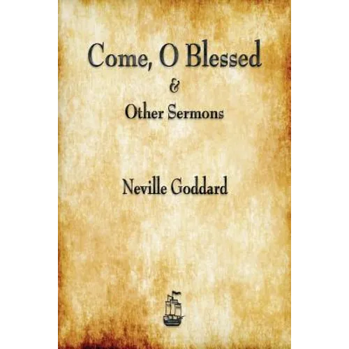 Come, O Blessed & Other Sermons - Paperback