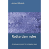The Rotterdam rules are an advancement for shipping law: The Rotterdam rules are an advancement for shipping law and should replace Hague-Visby Rules - Paperback