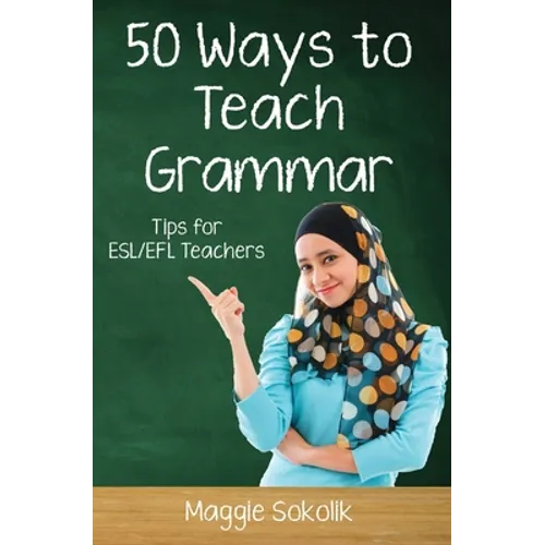 Fifty Ways to Teach Grammar: Tips for ESL/EFL Teachers - Paperback
