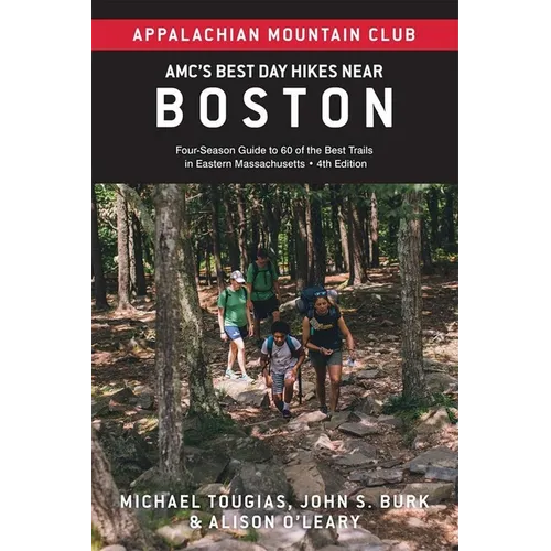 Amc's Best Day Hikes Near Boston: Four-Season Guide to 60 of the Best Trails in Eastern Massachusetts - Paperback