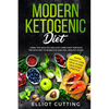 Modern Ketogenic Diet: Using the High-Fat And Low-Carb Hack Through The Keto Diet To Shred Fat And Feel Healthy Again (Rapid Weight Loss, Meal Plans, - Paperback