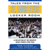 Tales from the St. Louis Blues Locker Room: A Collection of the Greatest Blues Stories Ever Told - Hardcover