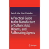 A Practical Guide to the Manufacture of Sulfuric Acid, Oleums, and Sulfonating Agents - Hardcover