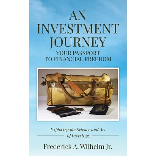 AN INVESTMENT JOURNEY Your Passport to Financial Freedom - Paperback