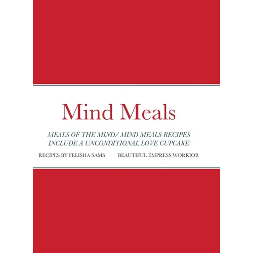 Mind Meals: A quick and easy way to live a less stressful and a more meaningful life. - Hardcover
