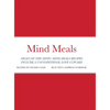 Mind Meals: A quick and easy way to live a less stressful and a more meaningful life. - Hardcover