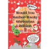 Would You Rather Wacky Christmas Edition: 500+ Festive Questions for Hours of Fun for the Whole Family - Paperback