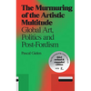 The Murmuring of the Artistic Multitude: Global Art, Politics and Post-Fordism - Paperback