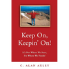 Keep On, Keepin' On!: It's Not Where We Start, It's Where We Finish! - Paperback